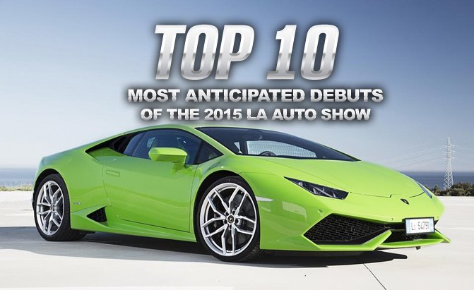 Top 10 Most Anticipated Debuts of the 2015 LA Auto Show