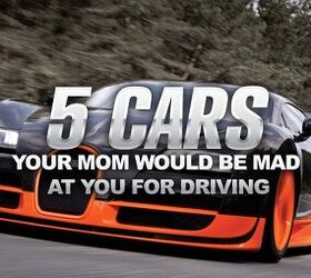 5 Cars Your Mom Would Be Mad at You for Driving