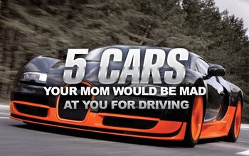 5 Cars Your Mom Would Be Mad at You for Driving