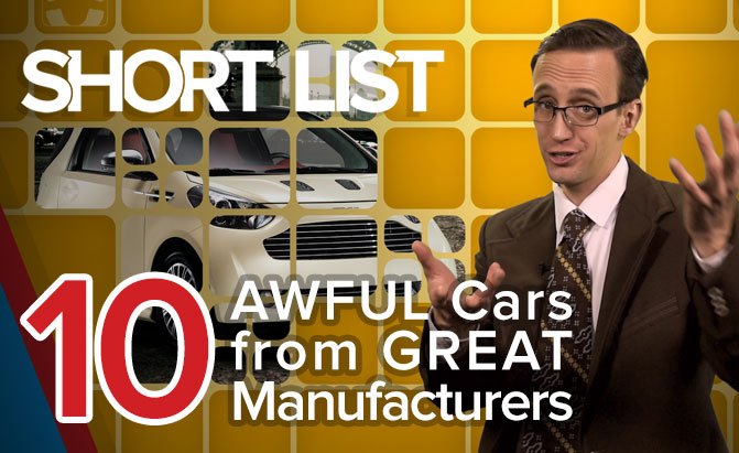 The Short List: Top 10 Awful Cars From Great Manufacturers