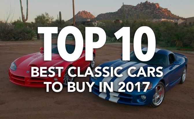 top 10 best classic cars to buy in 2017