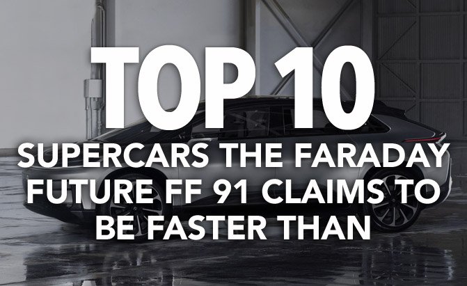 top 10 supercars the faraday future ff 91 claims to be quicker than