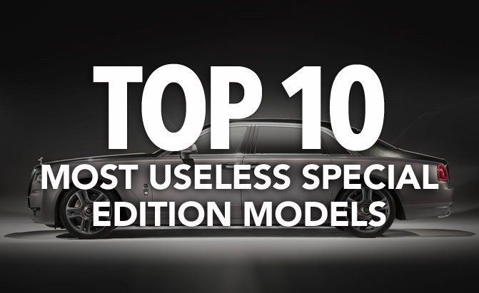 top 10 most useless special edition models