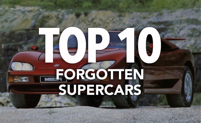 Top 10 Forgotten Supercars That Deserve to Be Remembered