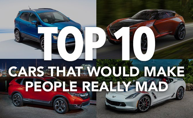 Top 10 Cars That Would Make People Really Mad