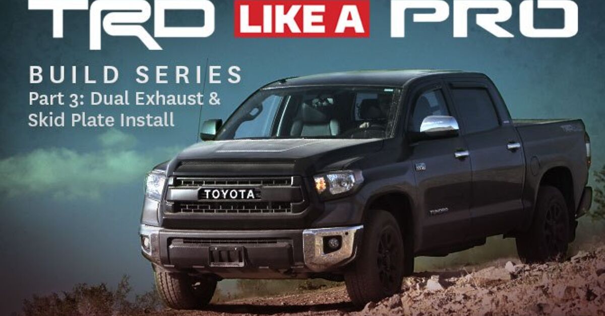 TRD Like a Pro Build Series Part 3 - Dual Exhaust and Skid Plate ...