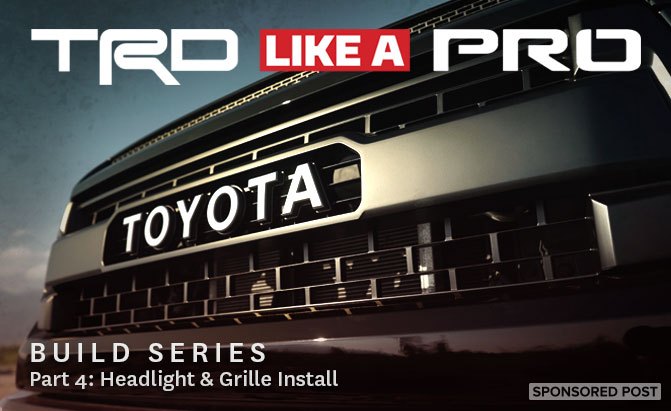 TRD Like a Pro Build Series Part 4 - Headlights, Grille and Tires