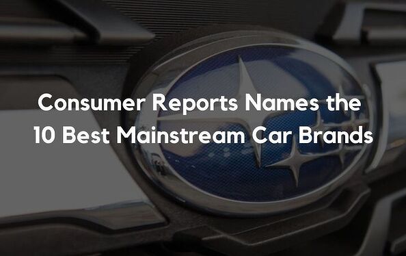 Consumer Name These Are the Most Loved Car Brands, According to Consumer Reports ...