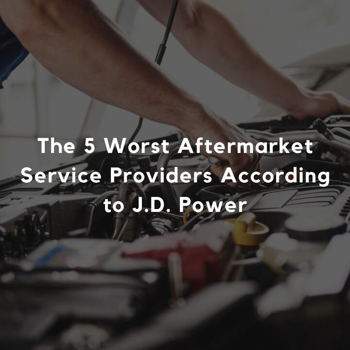 The 5 Worst Aftermarket Service Providers According  to J.D. Power