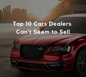 Top 10 Cars Dealers Can't Seem to Sell
